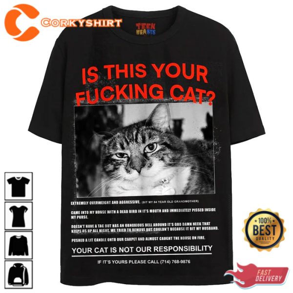 Is This Your Fucking Cat T-Shirt