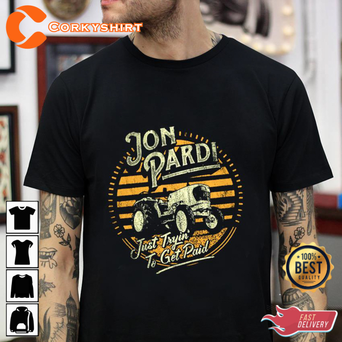 Jon Pardi Just Tryin To Get Paid Unisex T-shirt