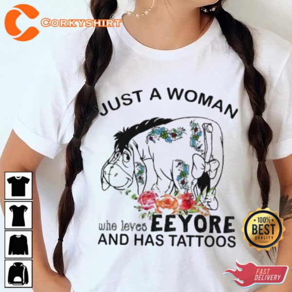 Just A Woman Who Loves Eeyore And Has Tattoos T-Shirt