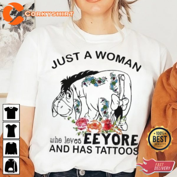 Just A Woman Who Loves Eeyore And Has Tattoos T-Shirt