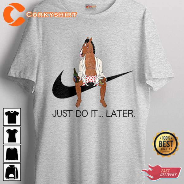 Just Do it Later Meme Bojack Horseman N1ke Swoosh Parody T-Shirt