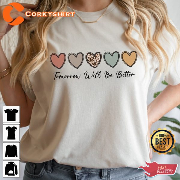 Love Tomorrow Will Be Better Shirt Sublimation Sweatshirt