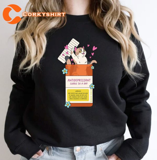 Lover Gift Antidepressant Cat Sweatshirt T-Shirt