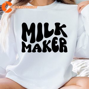 Milk Maker and Breastfeeding Mom T-Shirt Sweashirt