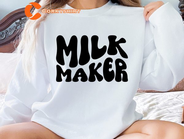 Milk Maker and Breastfeeding Mom T-Shirt Sweashirt