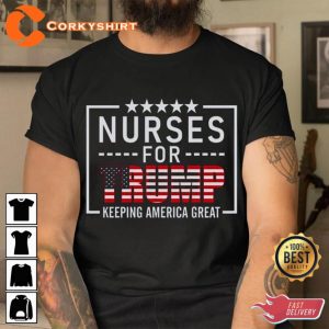 Nurses For Trump Conservative Nurse Gift 4th Of July Day T-Shirt