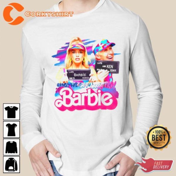 Omg We Got Arrested Barbie Margot Robbie Ryan Gosling T-shirt