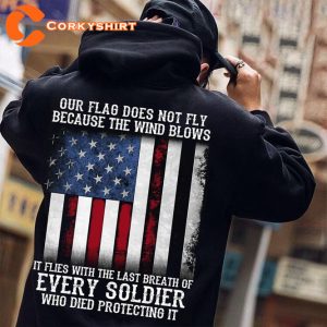 Our Flag Flies With The Last Breath Of Every Soldier Patriot T-Shirt