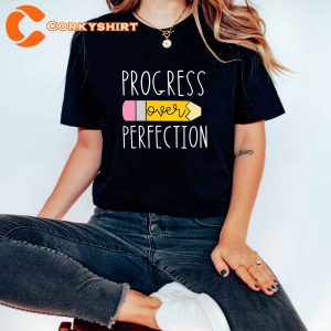Progress Over Perfection Teacher Gift T-Shirt