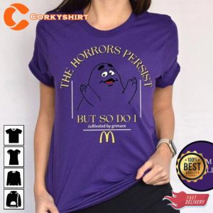 The Horrors Persist But So Do I Grimace Mc Donalds T-Shirt