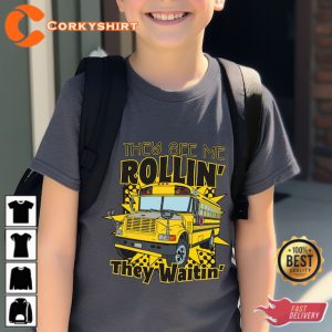 They see me rollin Gift For Welcome Back To School T-Shirt