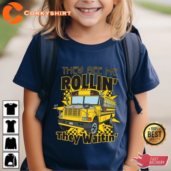 They see me rollin Gift For Welcome Back To School T-Shirt