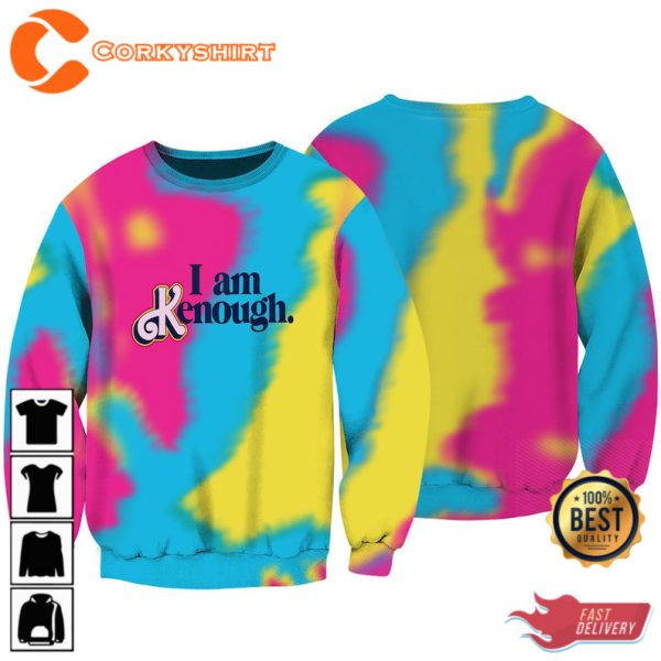 Tie Dye I Am Kenough Sweatshirt Full Over Print I Am Kenough Hoodie