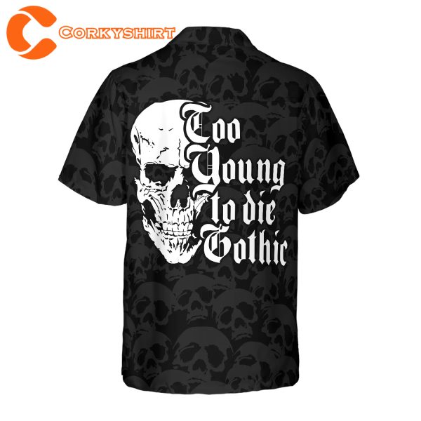 Too Young To Die Gothic Hawaiian Black And White Dark Skull Shirt