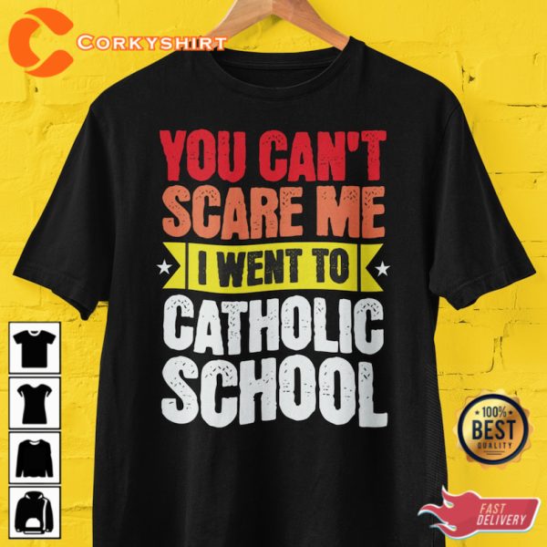 You Cant Scare Me Catholic School Survivor Unisex T-Shirt