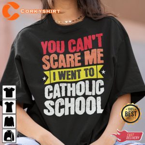 You Cant Scare Me Catholic School Survivor Unisex T-Shirt