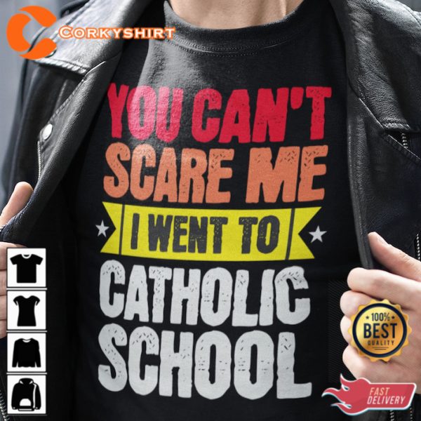 You Cant Scare Me Catholic School Survivor Unisex T-Shirt