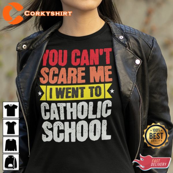 You Cant Scare Me Catholic School Survivor Unisex T-Shirt