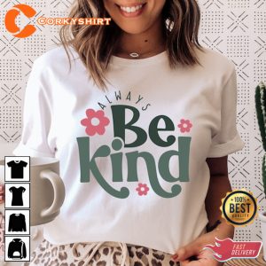 Always Be Kindness Inspirational Quotes Positive T-Shirt