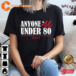 Anyone Under 80 2024 Gift Unisex T-Shirt