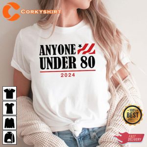 Anyone Under 80 2024 Gift Unisex T-Shirt