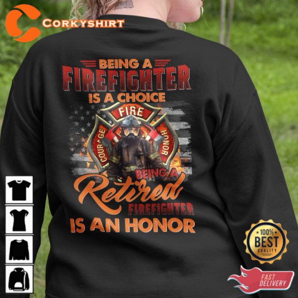 Being A Retired Firefighter Is An Honor Veterans Day Honoring T-Shirt