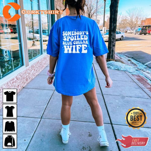 Blue Collar Wives Club Spoiled Wife Funny T-Shirt