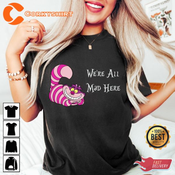 Cheshire Cat Were All Mad Here Alice In Wonderland Disney Cartoon T-Shirt