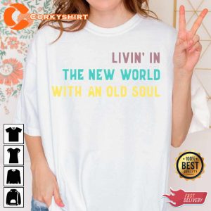 Comfort Colors Living In A New World With An Old Soul Oliver Anthony Country Music T-Shirt