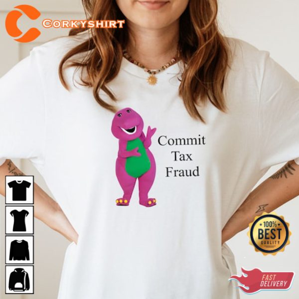 Commit Tax Fraud Cute Funny Sarcastic Meme T-Shirt