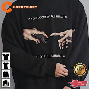 Creation Hands You Looked Like Heaven and I Felt Like Hell Quote Aesthetic T-Shirt