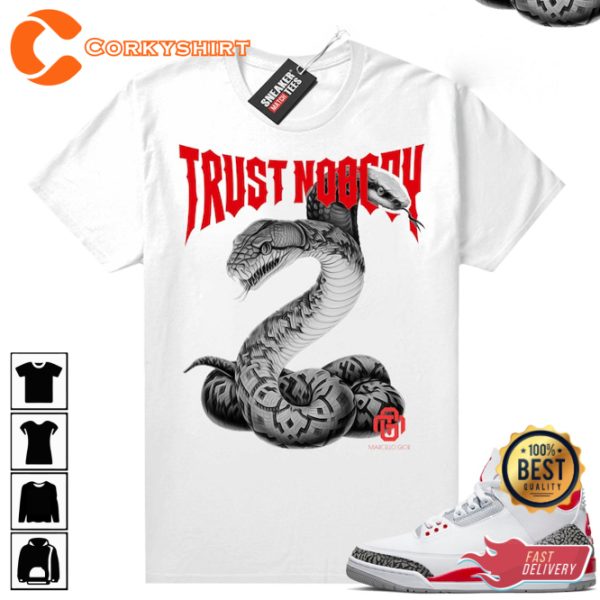 Fire Red 3s Sneaker Match Tees Trust Nobody Snake Unisex T-Shirt