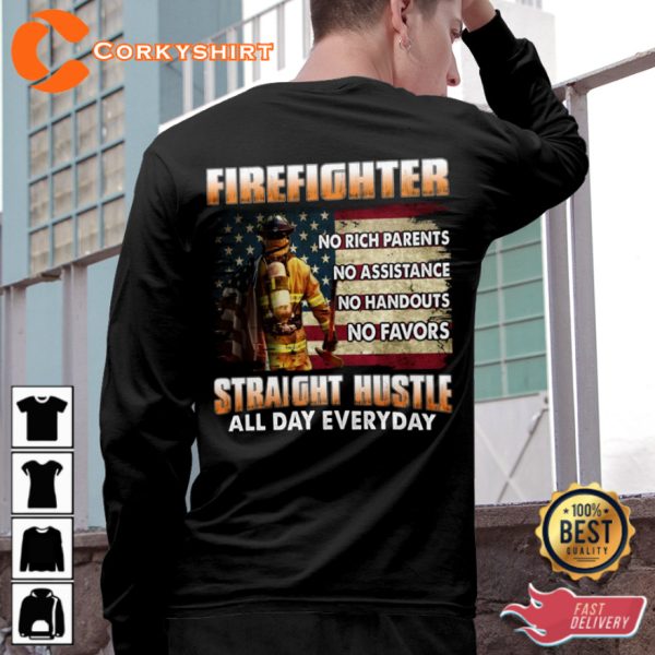 Firefighter No Rich Parents No Assistance No Handouts No Favors Straight Hustle All Day Everyday Classic Veterans T-Shirt