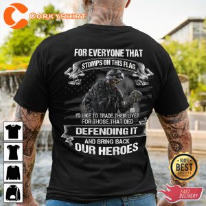 For Everyone That Stomps On This Flag Id Like To Trade Their Lives For Those That Died Defending It And Bring back Our Heroes V-Neck Veterans T-Shirt