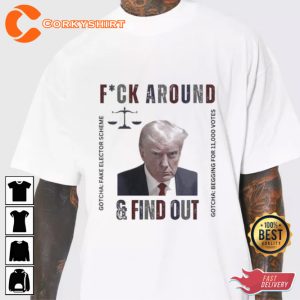 Fvck Around And Find Out Donald Trump Parody T-Shirt