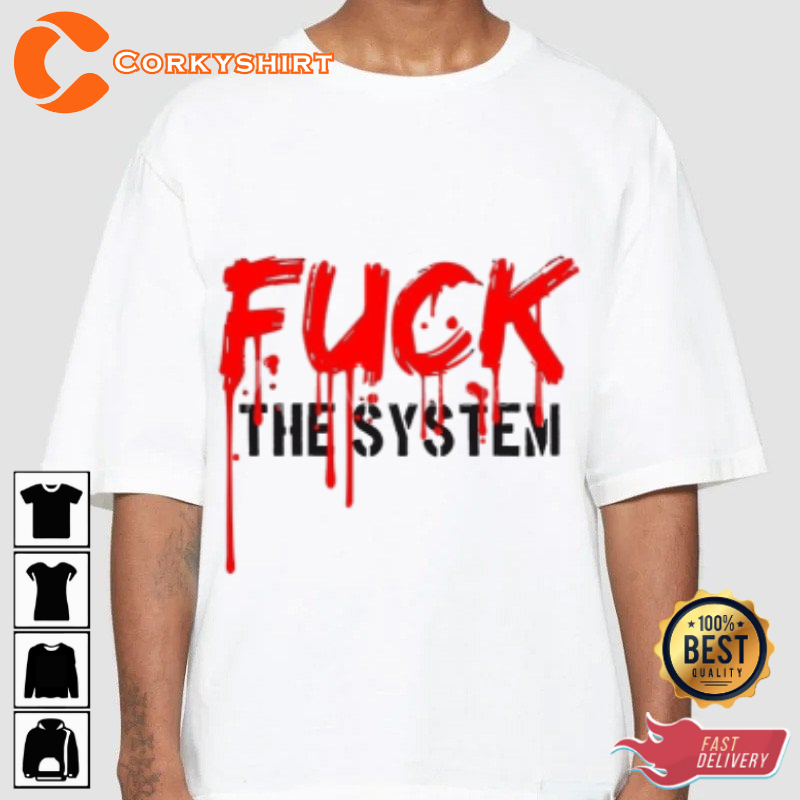 Fvck The System Bloody Texture Style Unisex T-Shirt