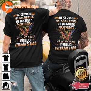 He Served He Sacrificed He Regrets Nothing He Is My Hero Proud Veterans Dad Classic Veterans T-Shirt