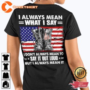 I Always Mean What I Say I Dont Always Mean To Say It Out Loud Classic Veterans T-Shirt