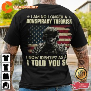 I Am No Longer A Conspiracy Theorist I Now Identify As An I Told You So V-Neck Veterans T-Shirt