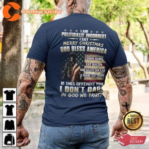 I Am Politically Incorrect I Say Merry Christmas God Bless America Veterans T-Shirt