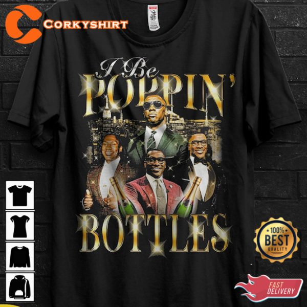 I Be Poppin Bottles Funny Shannon Sharpe Fan Unisex T-Shirt