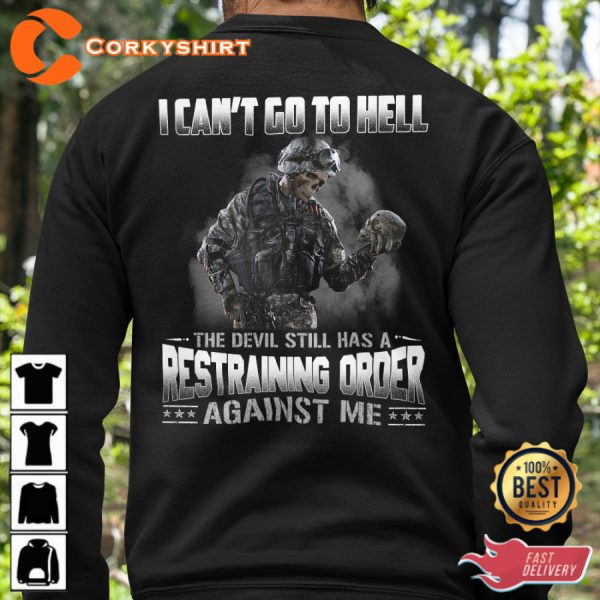 I Cant Go To Hell The Devil Still Has A Restraining Order Against Me Crewneck Veterans T-Shirt