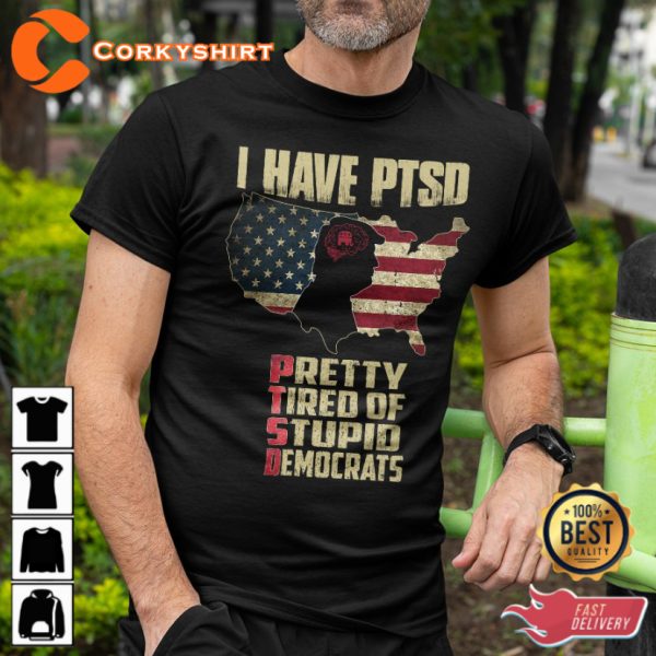 I Have PTSD Pretty Tired Of Stupid D Classic Veterans T-Shirt