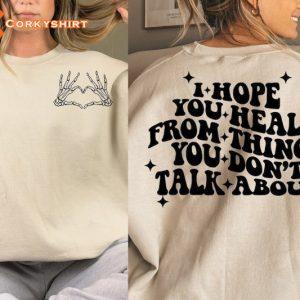 I Hope You Heal From The Things You Dont Talk About Trendy Inspirational T-Shirt