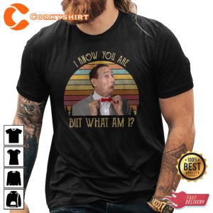 I Know You Are But What Am I Pee Wee Memorial T-Shirt