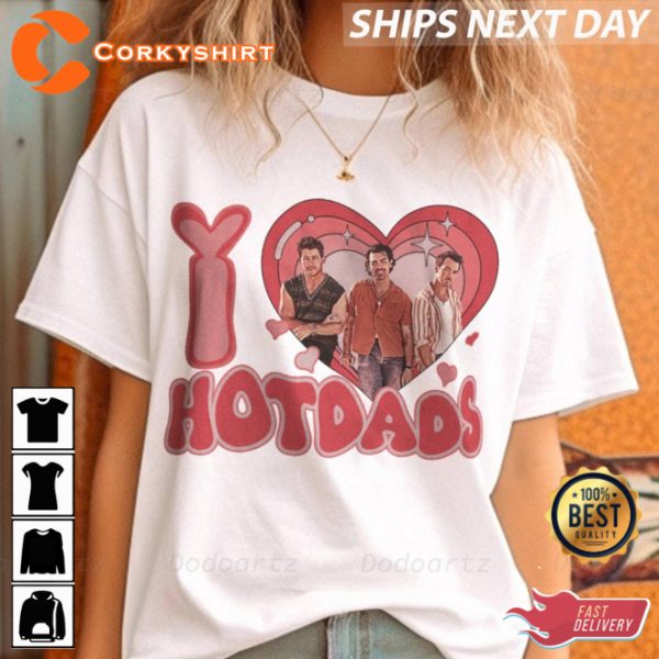 I Love Hot Dads The Ultimate Jonas Brothers T-Shirt