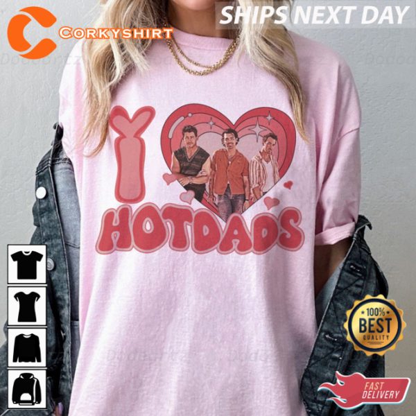 I Love Hot Dads The Ultimate Jonas Brothers T-Shirt