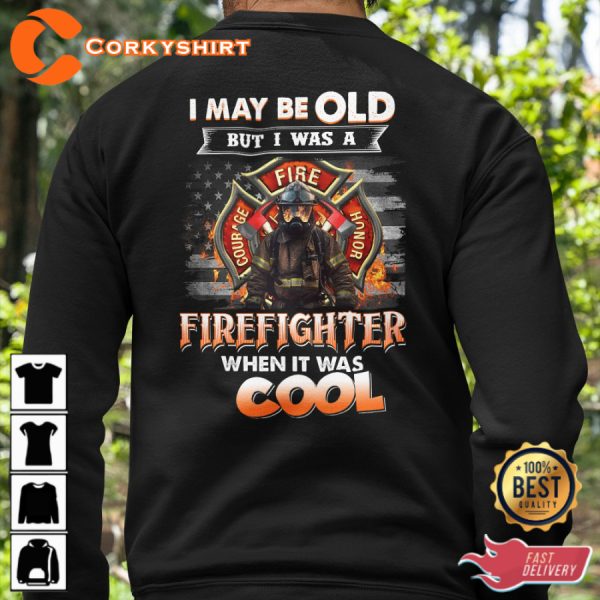 I May Be Old But I Was A Firefighter When It Was Cool Classic Veterans T-Shirt