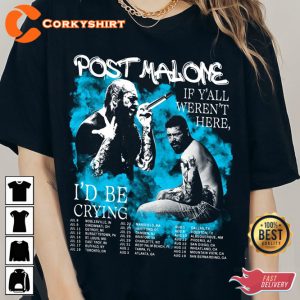 If Y all Werent Here I d Be Crying Tour Shirt, Post Malone Tribute