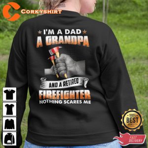Im A Dad A Grandpa And A Retired Firefighter Nothing Scares Me Veterans T-Shirt